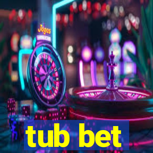 tub bet